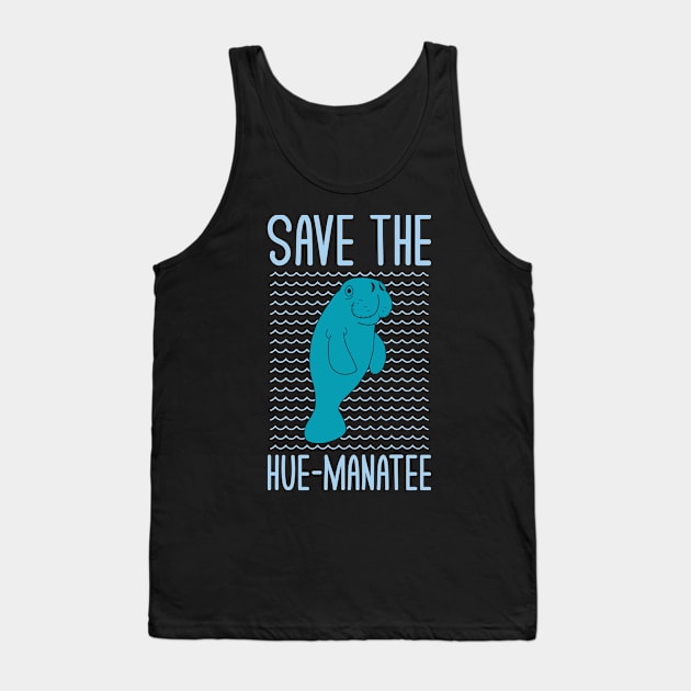 Save The Hue-Manatee Funny Manatee Lovers Puns Jokes Humor Tank Top by mrsmitful01